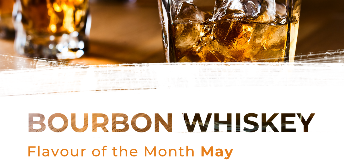 Introducing our May Flavour of the Month: Bourbon Whiskey